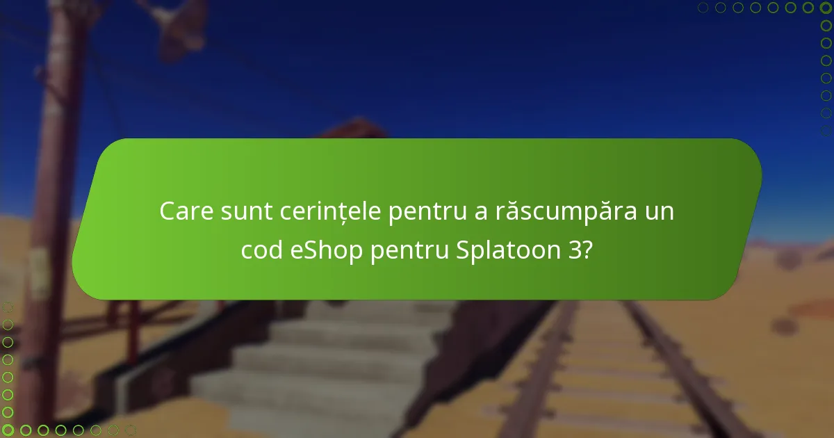 Ce probleme comune apar în timpul redempției codului eShop pentru Splatoon 3?