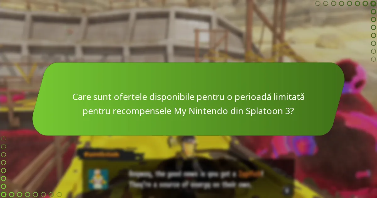 Care sunt ofertele disponibile pentru o perioadă limitată pentru recompensele My Nintendo din Splatoon 3?