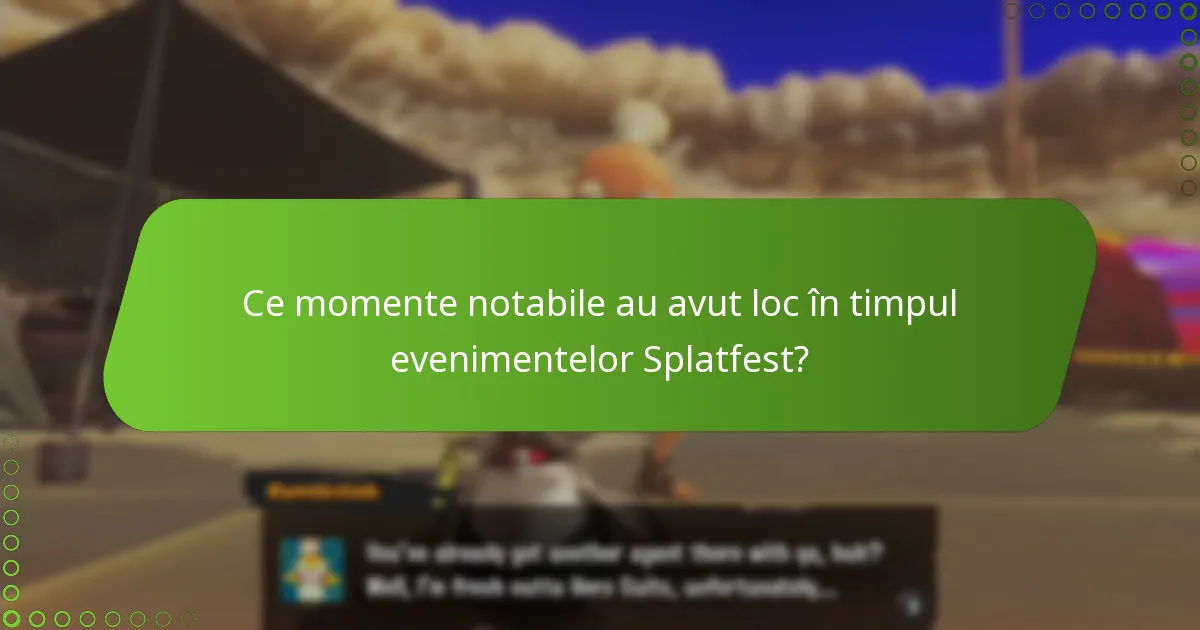 Ce momente notabile au avut loc în timpul evenimentelor Splatfest?