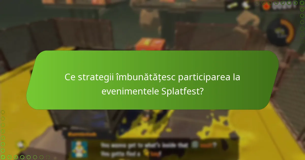 Ce strategii îmbunătățesc participarea la evenimentele Splatfest?
