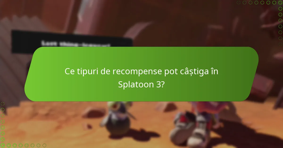 Ce tipuri de recompense pot câștiga în Splatoon 3?